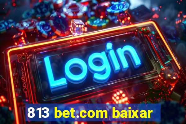 813 bet.com baixar